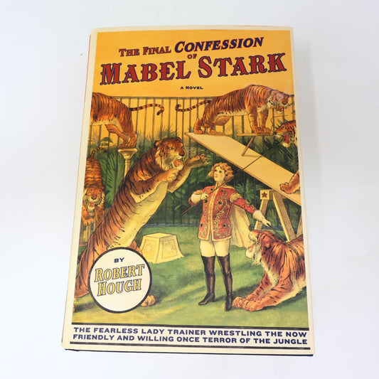 2001 The Final Confession of Mabel Stark A Novel Circus Tiger Trainer 1st Print