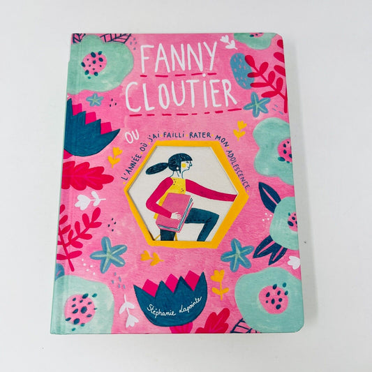 2018 Fanny Cloutier #1 L'Année où j'ai Failli Rater mon Adolescence Lapointe HC
