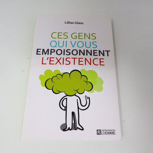 2013 Ces Gens qui Vous Empoisonnent l'Existence Lillian Glass De L'homme Livre