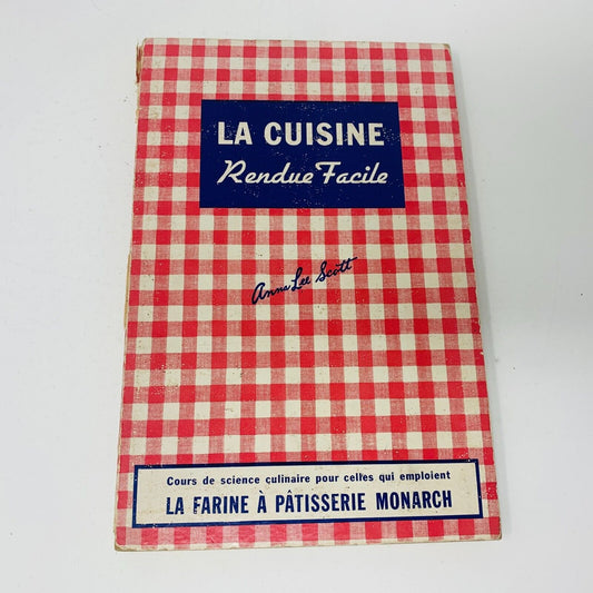 1947 La Cuisine Rendue Facile Anna Lee Scott Farine Monarch Livre Recettes HC