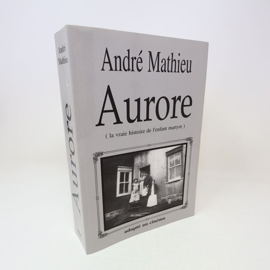 1990 Aurore La Vraie Histoire de l'Enfant Martyre de André Mathieu Paperback PB