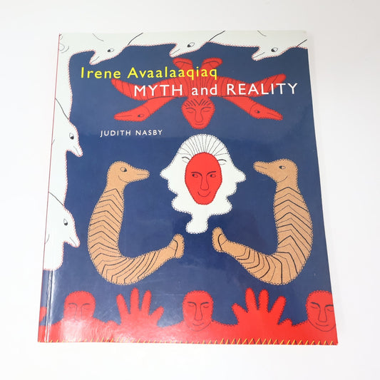 Irene Avaalaaqiaq Myth and Reality Judith Nasby Mcgill-Queens University Press