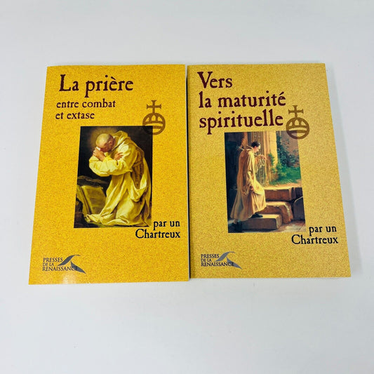 Vers la Maturité Spirituelle/La Prière entre Combat et Extase par Un Chartreux