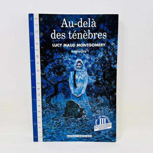 1993 Au-Delà des Ténèbres de Lucy Maud Montgomery Québec/Amérique en Français