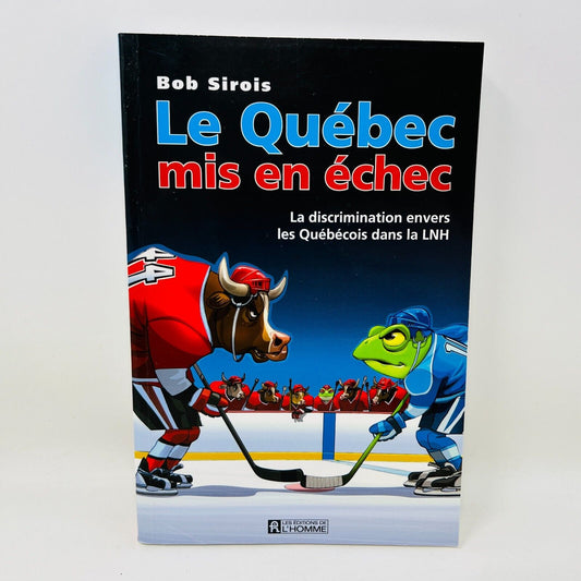 Le Québec mis en Échec Discrimination envers les Québécois dans la LNH B. Sirois