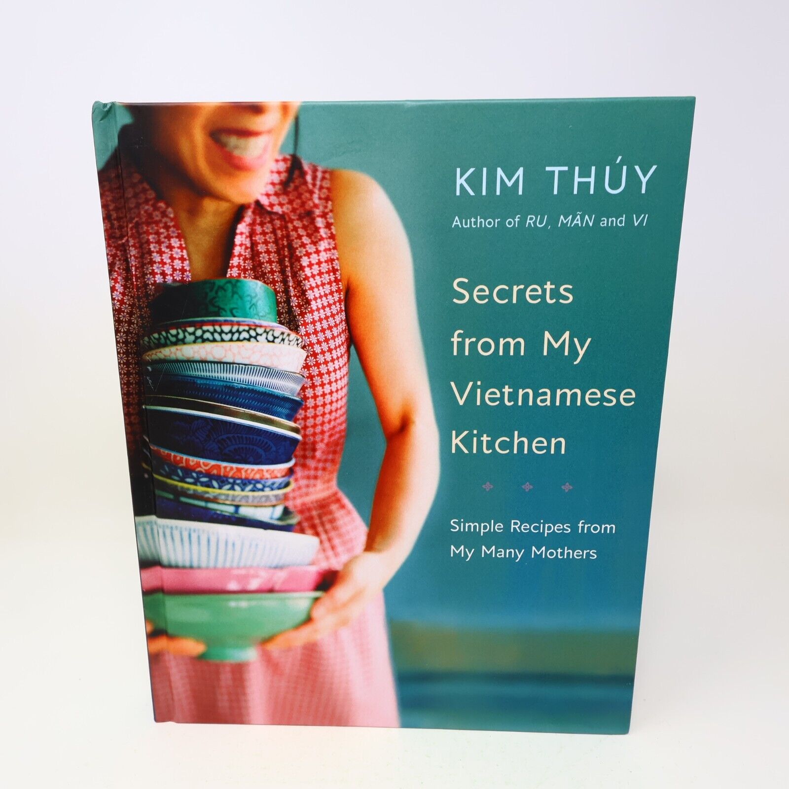 2019 Secrets From My Vietnamese Kitchen Kim Thúy Cookbook Recipes 1st Print HC