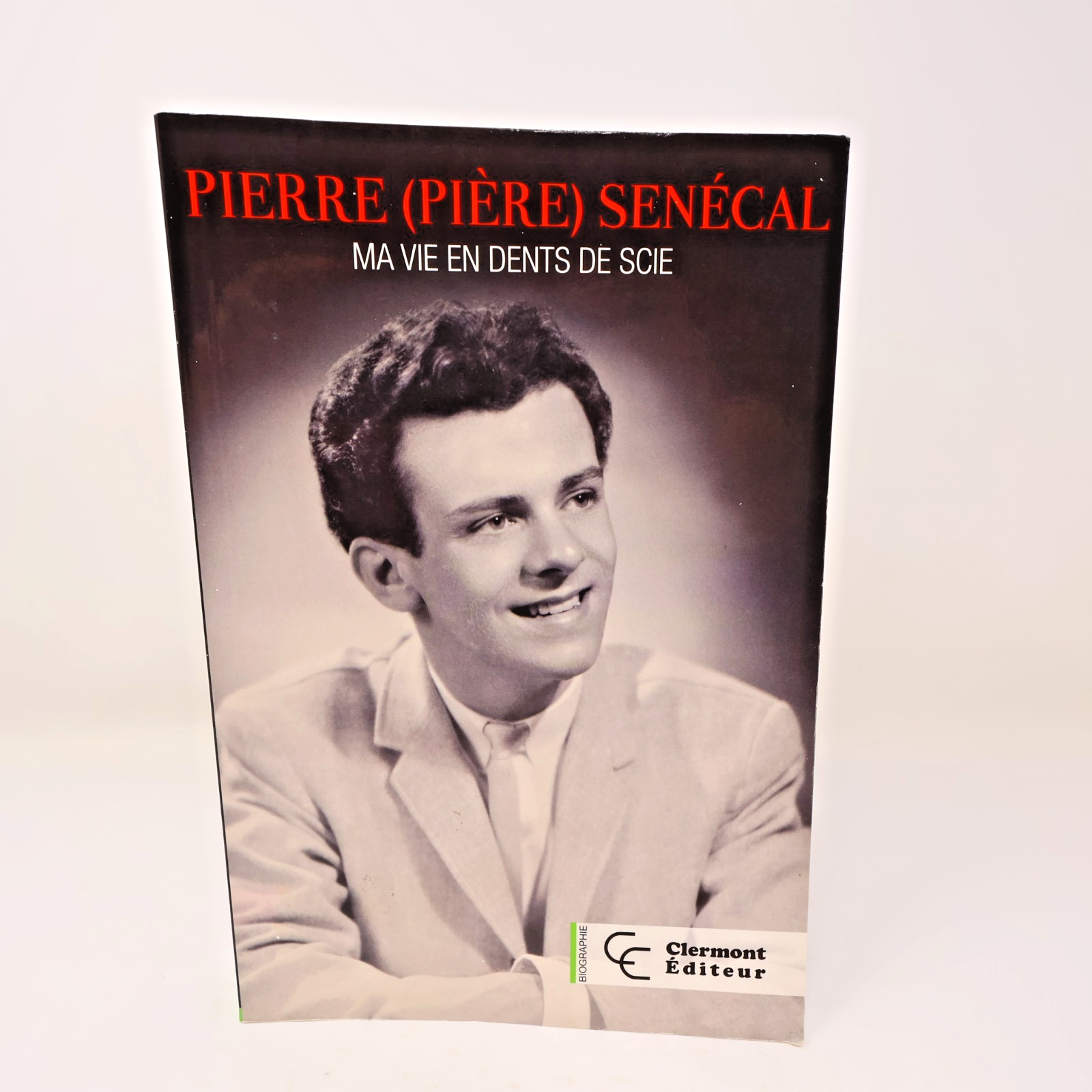 Ma Vie en Dents de Scie Pierre/Pière Senécal 2014 PB Biographie Musique Québec
