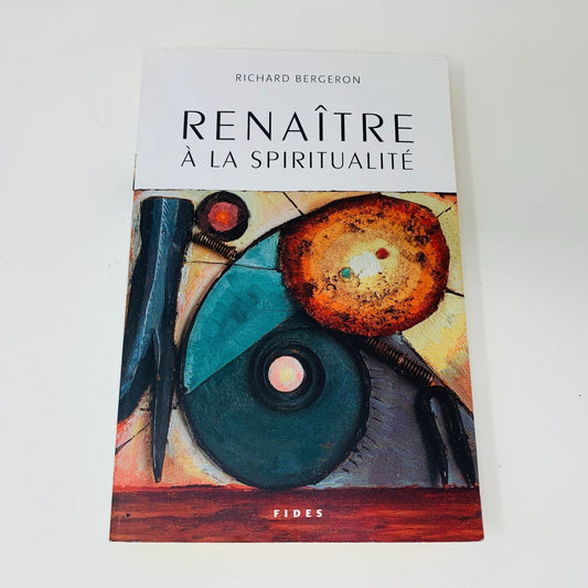 2002 Renaître à la Spiritualité Livre Fides de Richard Bergeron Vie Chrétienne