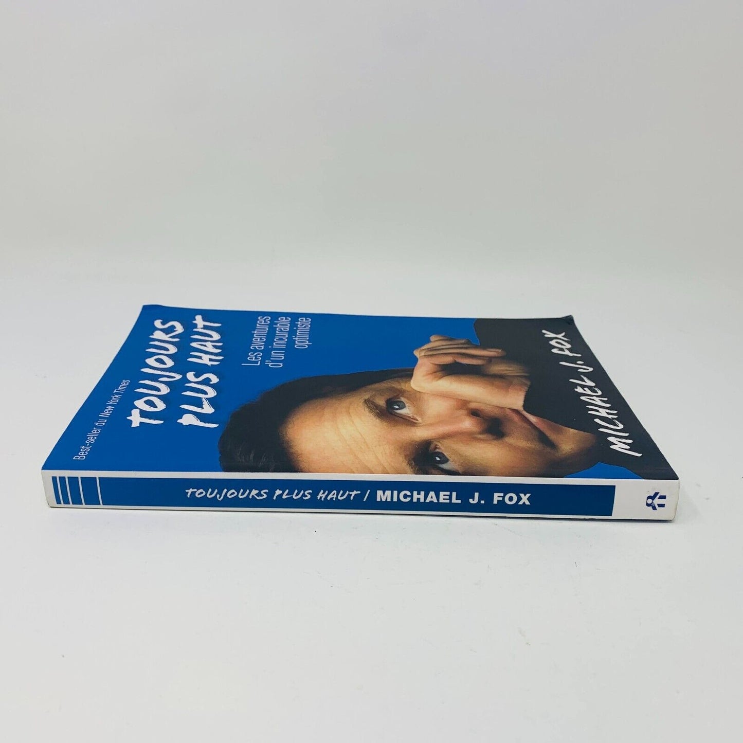 Toujours Plus Haut Aventures d'un Incurable Optimiste Biographie Michael J. Fox