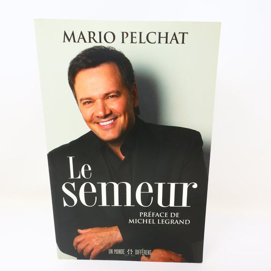 Le Semeur Mario Pelchat 2012 Autobiographie Michel Legrand Un Monde Différent