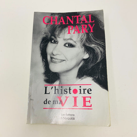 1994 Chantal Pary L'Histoire de ma Vie Livre Signé Éditions Logiques Biographie