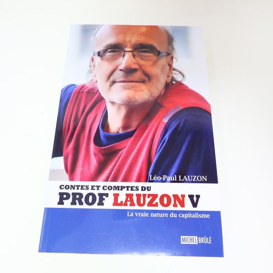 Contes et Comptes du Prof Lauzon #5 Vraie Nature du Capitalisme Léo-Paul Lauzon