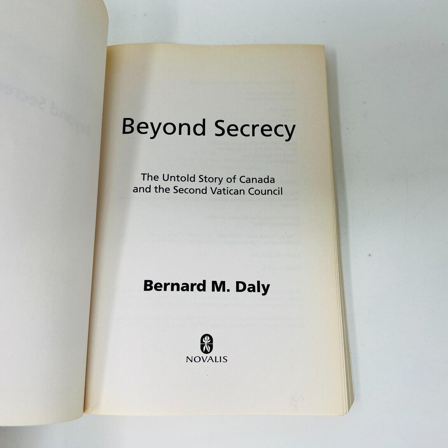Beyond Secrecy The Untold Story of Canada and the Second Vatican Council PB Daly