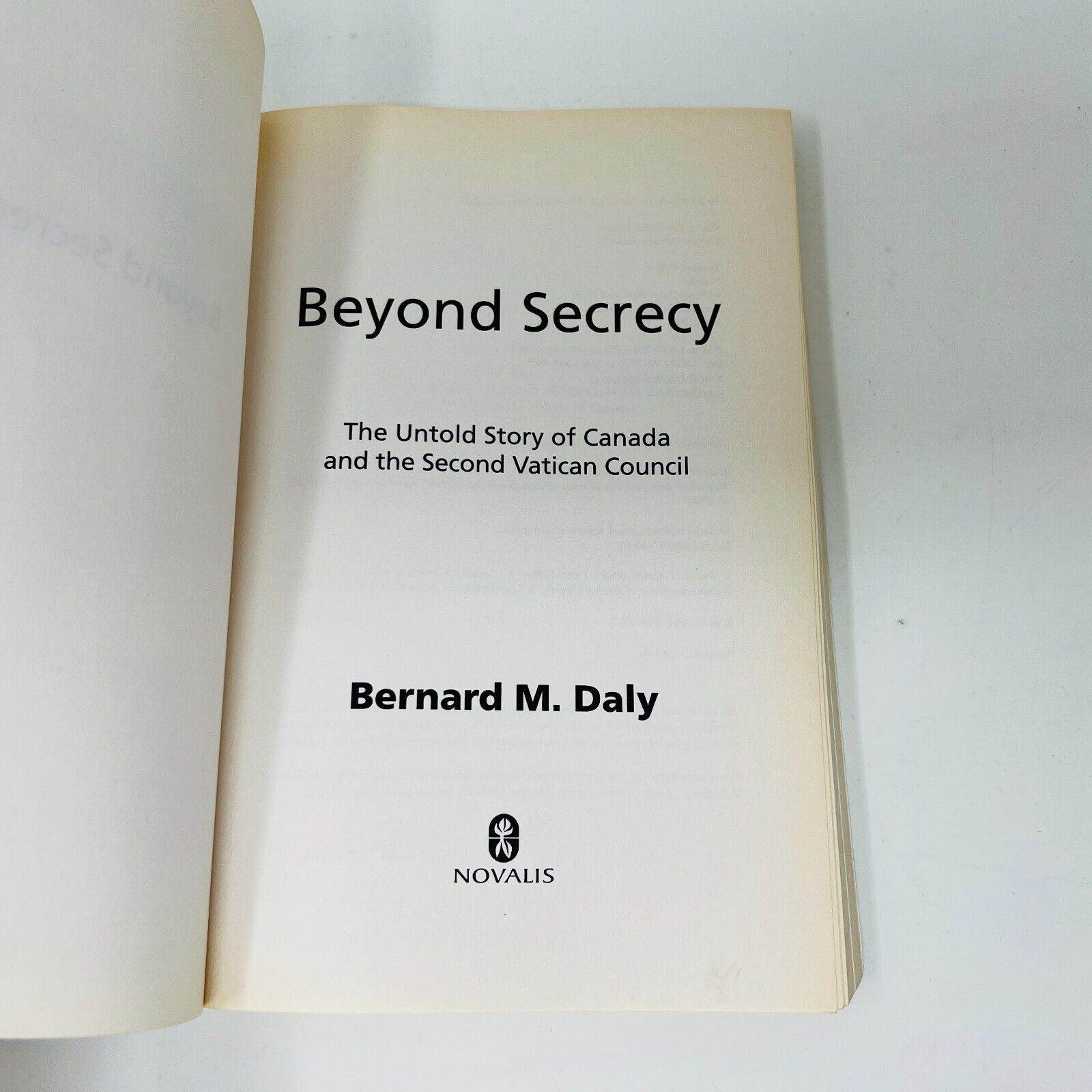 Beyond Secrecy The Untold Story of Canada and the Second Vatican Council PB Daly