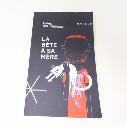 2015 La Bête à sa Mère David Goudreault Stanké Français Paperback Roman Québec