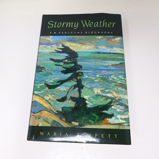 Stormy Weather F.H. Varley a Biography Maria Tippett Mcclelland & Stewart 1998