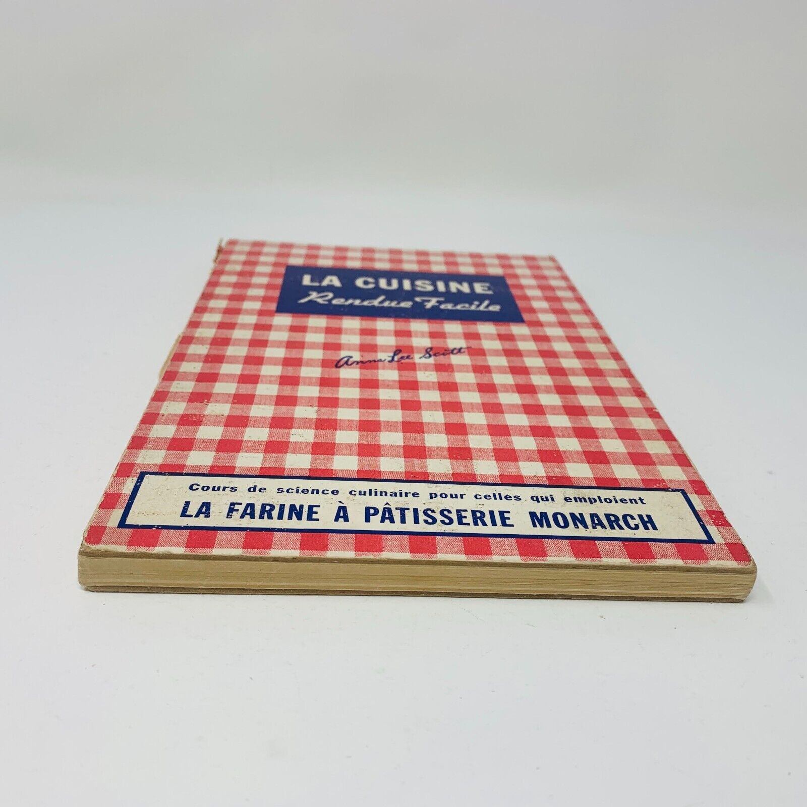 1947 La Cuisine Rendue Facile Anna Lee Scott Farine Monarch Livre Recettes HC