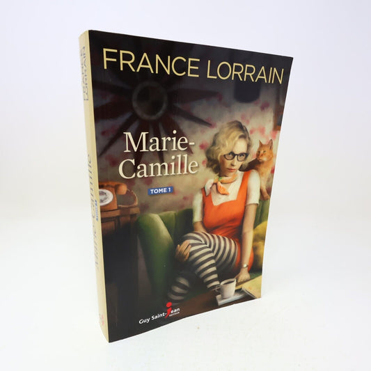 2019 Marie-Camille Tome 1 France Lorrain Roman Historique Québec Guy Saint-Jean