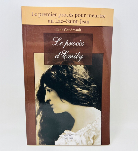 2006 Le Procès d'Emily Premier pour Meurtre au Lac-Saint-Jean de Line Gaudreault