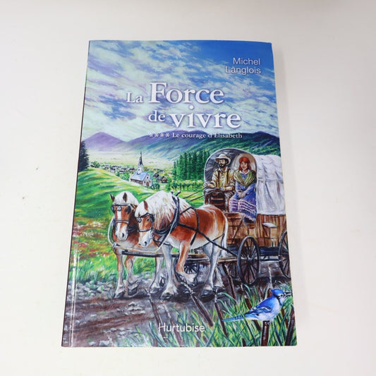 Le Courage d'Élisabeth #4 La Force de Vivre Michel Langlois 2009 Hurtubise Livre