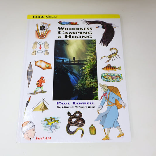 2008 Wilderness Camping & Hiking by Paul Tawrell Outdoors Exxa Book Hardcover HC