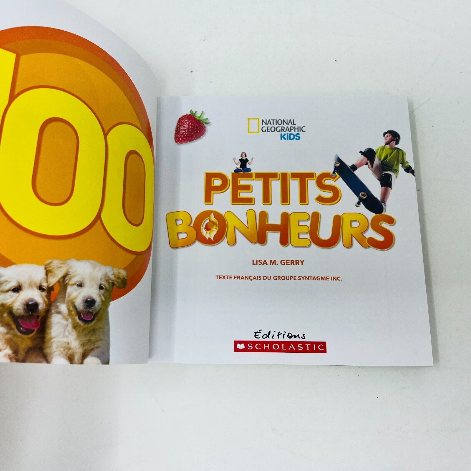 2016 National Geographic Kids 100 Petits Bonheurs de Lisa M. Gerry Scholastic PB