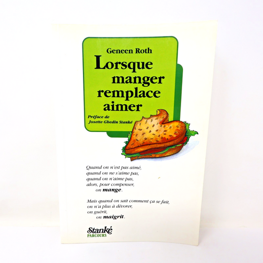 Lorsque Manger Remplace Aimer Geneen Roth Stanké 1991 PB Français French Santé