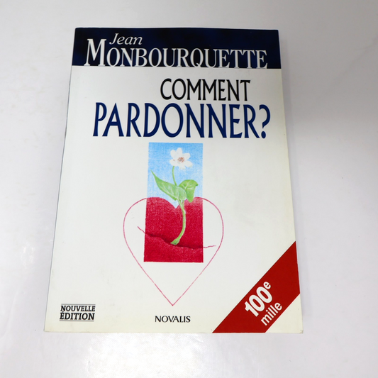 Comment Pardonner? Jean Monbourquette Novalis 2003 PB Croissance Personnelle