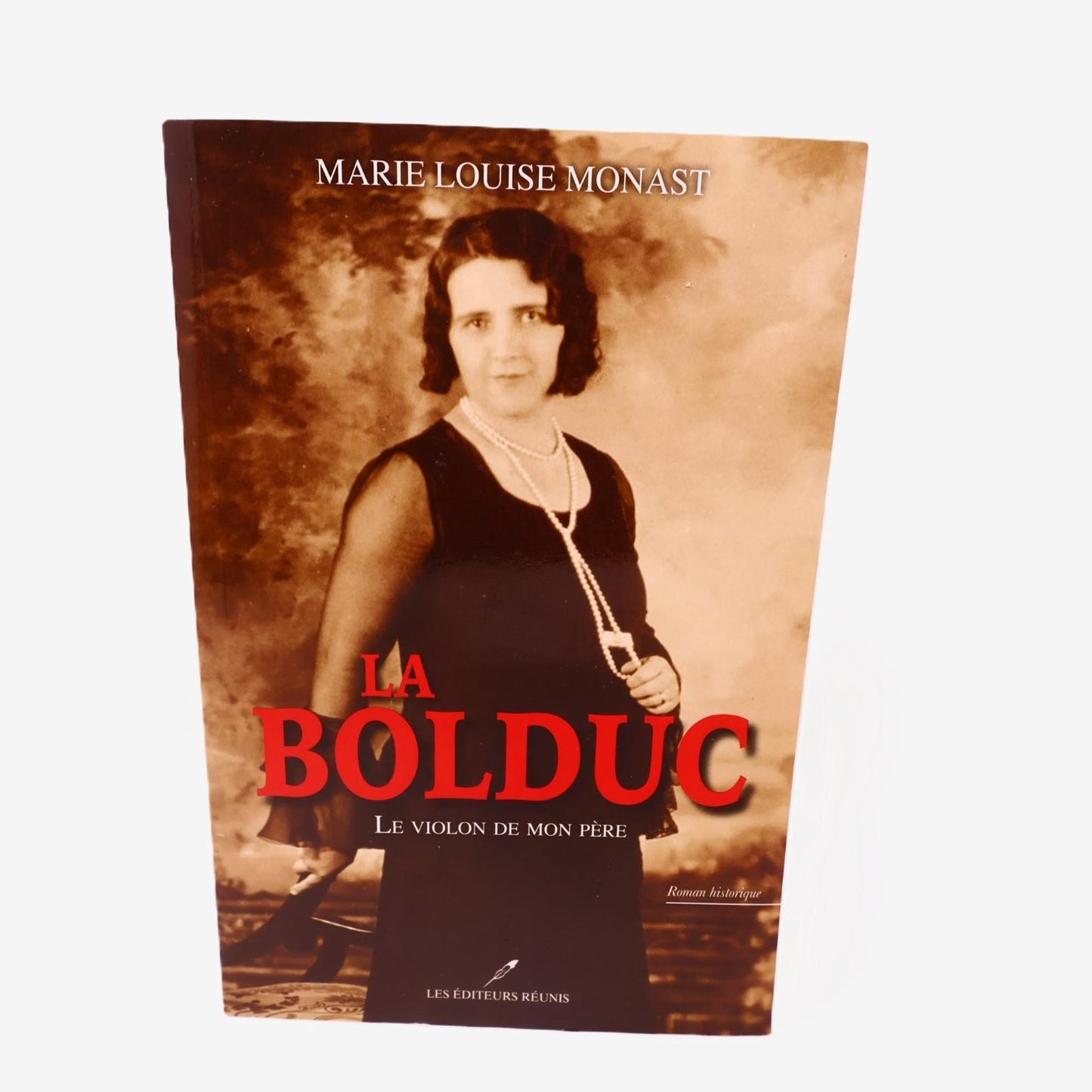 La Bolduc Marie Louise Monast 2018 Roman Historique Les Éditeurs Réunis