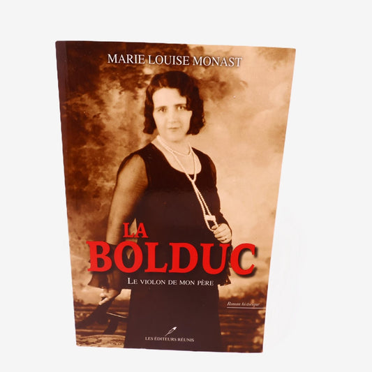 La Bolduc Marie Louise Monast 2018 Roman Historique Les Éditeurs Réunis