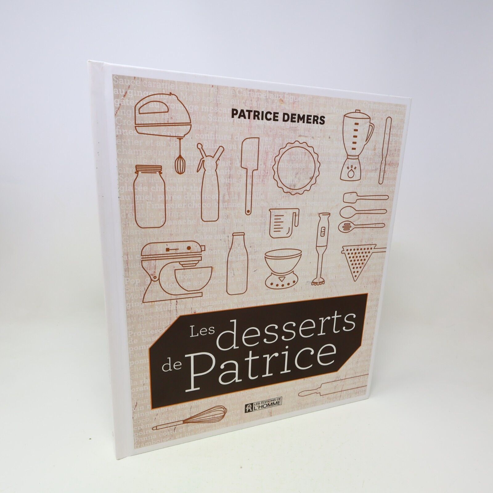 2012 Les Desserts de Patrice Demers De L'homme Français Cuisine Recettes