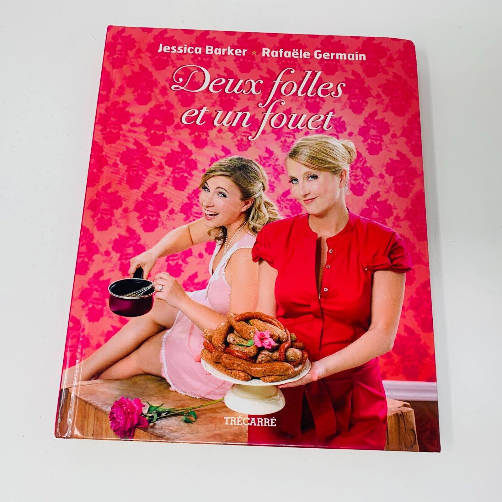 2010 Deux Folles et un Fouet Jessica Barker Raphaële Germain Livre de Recettes