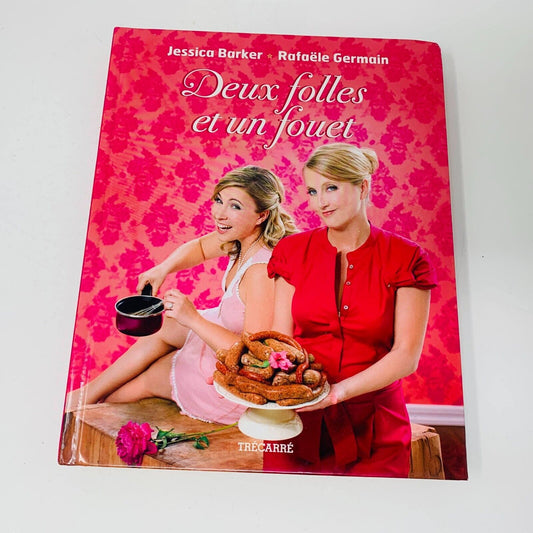 2010 Deux Folles et un Fouet Jessica Barker Raphaële Germain Livre de Recettes