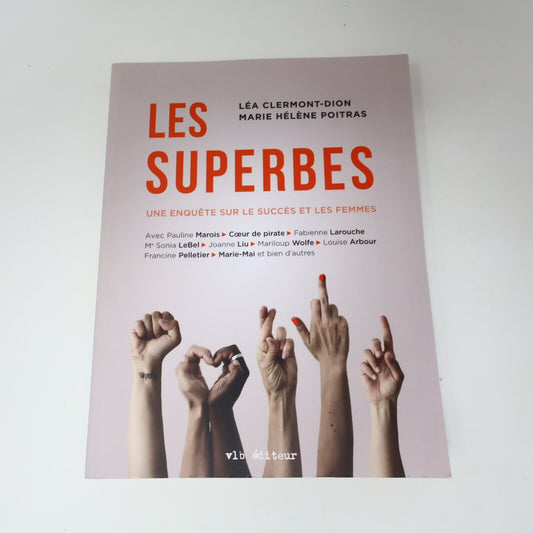 2016 Les Superbes Poitras/Clermont-Dion Une enquête sur le succès et les femmes