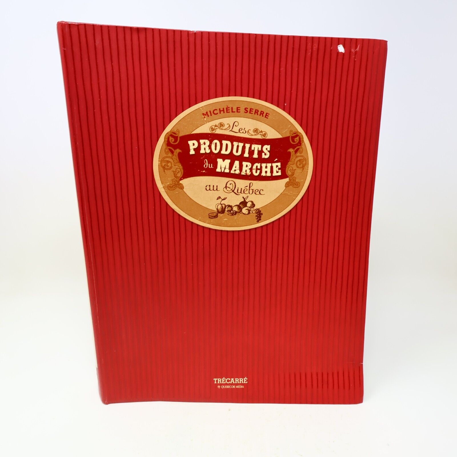 2005 Les Produits du Marché au Québec Michele Serre Cuisine Recettes Trécarré PB