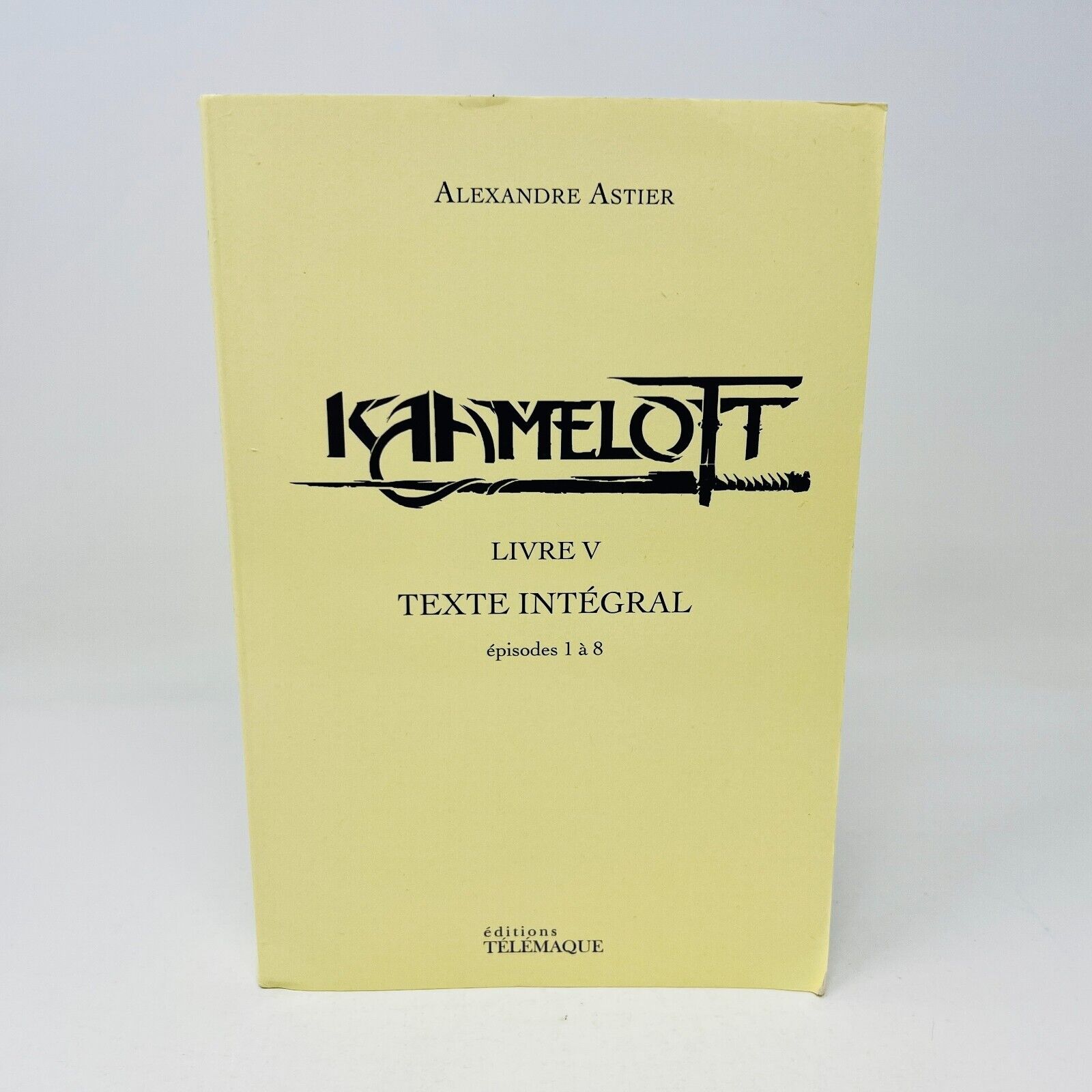 2020 Kamelott Livre V 5 Texte Intégral Épisode 1 à 8 Alexandre Astier Télémasque