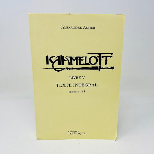 2020 Kamelott Livre V 5 Texte Intégral Épisode 1 à 8 Alexandre Astier Télémasque