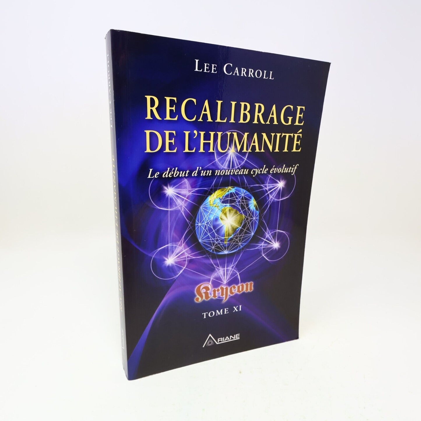 2014 Recalibrage de l'Humanité Kryeon Lee Carroll Ésotérisme Ariane Français PB