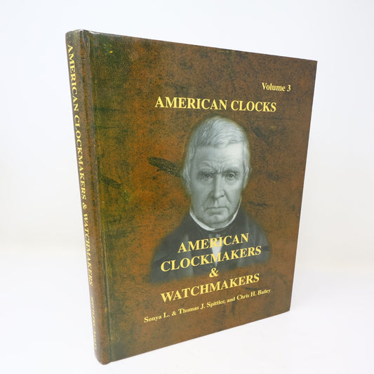 American Clocks #3 American Clockmakers & Watchmakers Spittler/Bailey 2000 HC