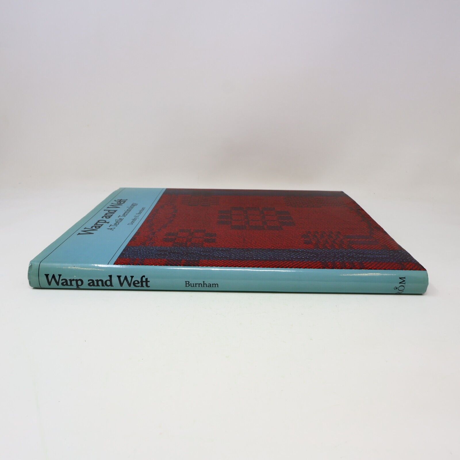 1980 Warp and Weft a Textile Terminology by Dorothy K. Burnham Hardcover HC ROM