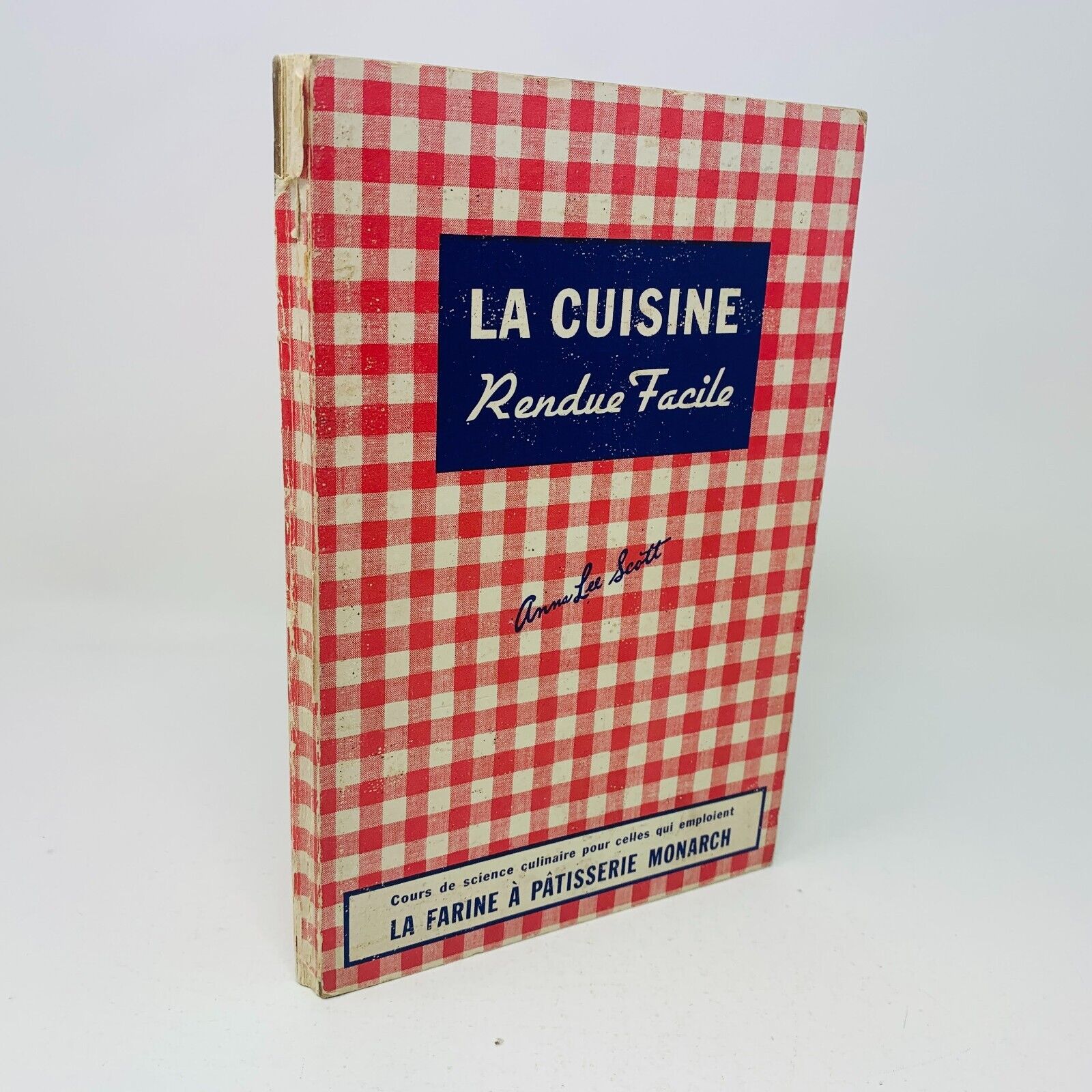 1947 La Cuisine Rendue Facile Anna Lee Scott Farine Monarch Livre Recettes HC