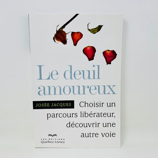 Le Deuil Amoureux de Josée Jacques Parcours Libérateur Québec-Livres en Français