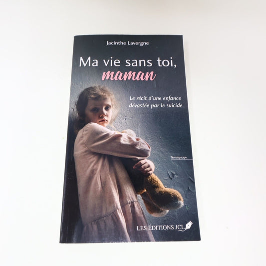 2024 Ma Vie Sans Toi Maman Jacinthe Lavergne Biographie Suicide Enfance Jcl PB