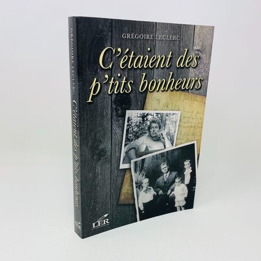 2009 C'étaient des P'tits Bonheurs Biographie de Grégoire Frère de Félix Leclerc