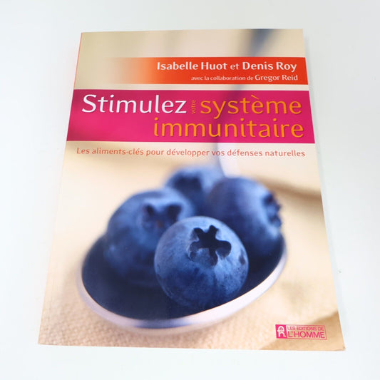 2008 Stimulez Votre Système Immunitaire Isabelle Huot Denis Roy Santé Nutrition