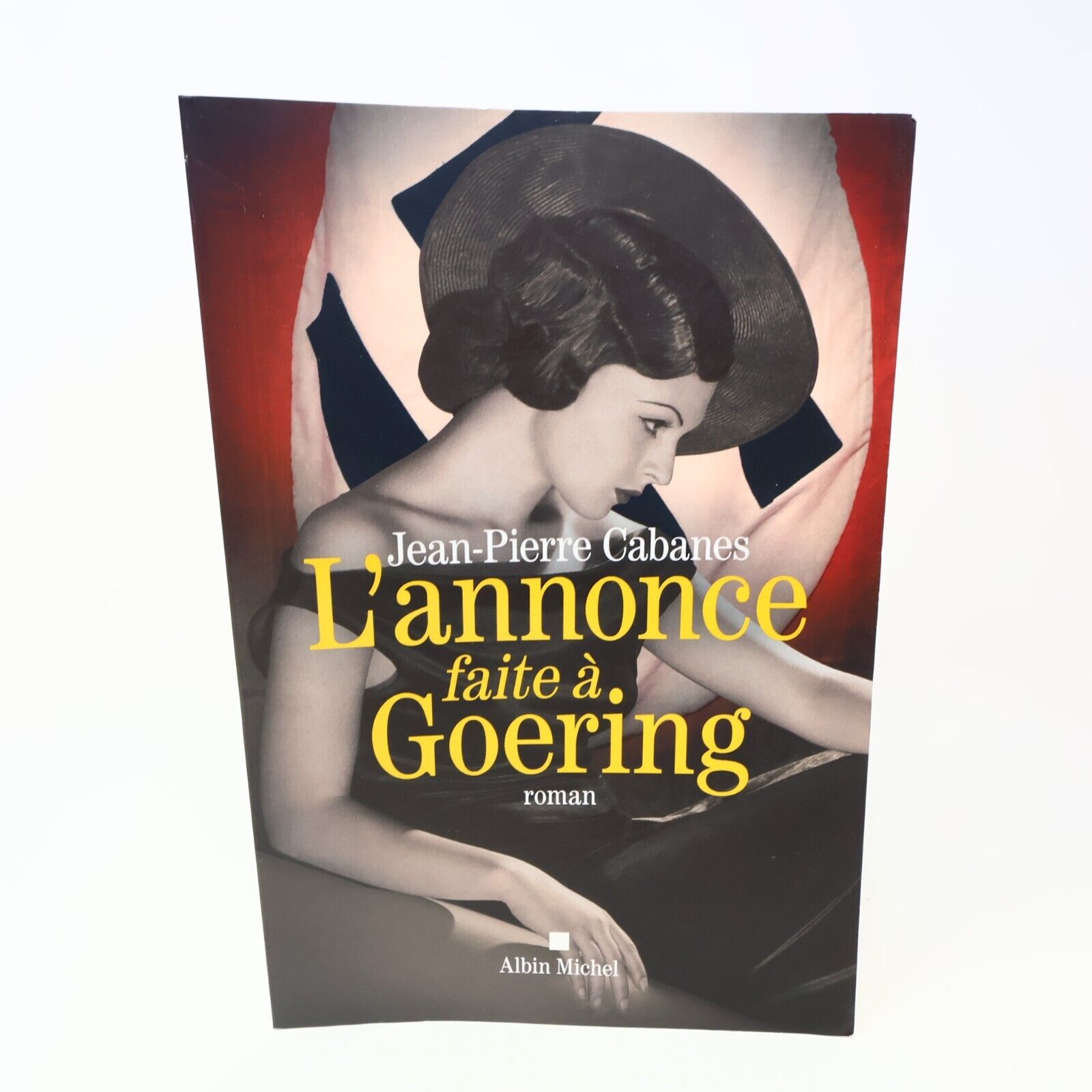 2023 L'Annonce Faite à Goering Jean-Pierre Cabanes Roman Historique Albin Michel