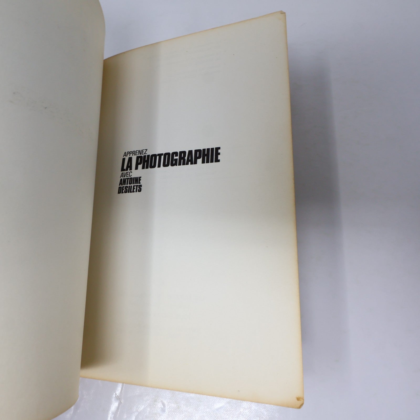 Apprenez la Photographie avec Antoine Désilets De L'homme 1969 PB Français Livre