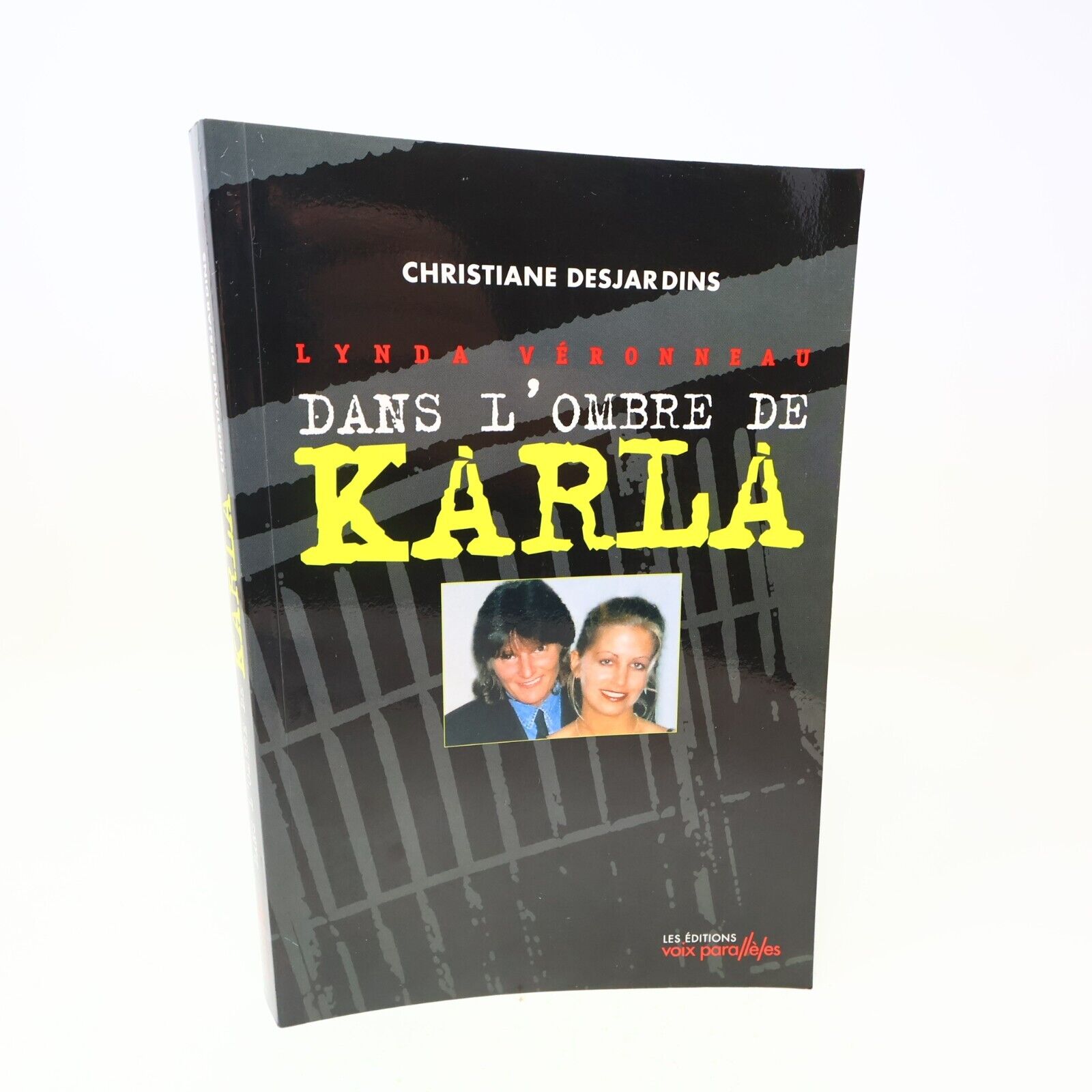 2005 Lynda Véronneau dans l'Ombre de Karla Christiane Desjardins Biographie PB