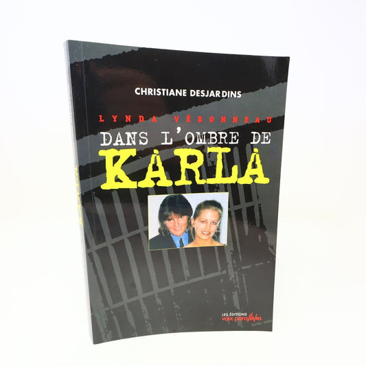 2005 Lynda Véronneau dans l'Ombre de Karla Christiane Desjardins Biographie PB