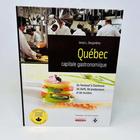 Québec Capitale Gastronomique de Portneuf à Charlevoix 90 Recettes Livre Cuisine